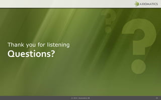 © 2014 Axiomatics AB 34
Questions?
Thank you for listening
 