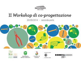 II Workshop di co-progettazione
20/09/2014 - seconda parte
 