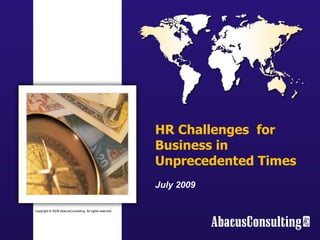 HR Challenges  for Business in Unprecedented Times July 2009 