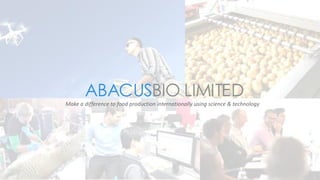 ABACUSBIO LIMITED
Make ​a difference to food production internationally using science & technology
 