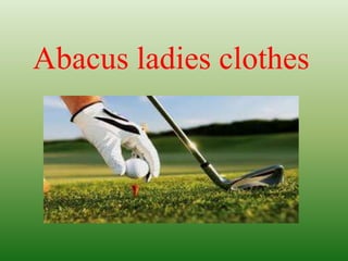 Abacus ladies clothes
 