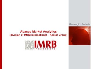 Abacus Market Analytics
(division of IMRB International – Kantar Group)
 