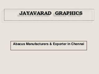 JAYAVARAD GRAPHICS
Abacus Manufacturers & Exporter in Chennai
 