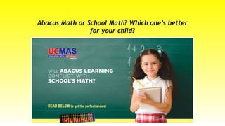 Abacus Math or School Math? Which one’s better
for your child?
 