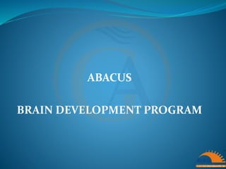 ABACUS
BRAIN DEVELOPMENT PROGRAM
 