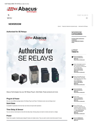 Call Today! (800) 701-8152 (tel:1-800-701-8152)
NEWSROOM
Authorized for SE Relays
Abacus Technologies has your SE Relays Plug-In, Solid State, Power products and more.
Plug-In & Power
We carry many different package styles of Se Relays Plug-In and Power. Full-featured, plain cover and flange mount
Solid State
Compatible for applications that have high cycle rates and require silent operations
Time Delay & Sensor
You can control an event based on time with time delay relays. Sensing relays are meant to monitor and react to a voltage.
Power
Power Items capable of switching high voltage DC loads and multiple motors. They are used to control circuits that exceed 10 amps.
NEWSROOM
CATEGORIES
Company News (/electronic-
component-
news/categories/company-
news)







LATEST
TWEETS
https://t.co/LbK0vYtk1w
(https://t.co/LbK0vYtk1w)
@abacusti
(http://twitter.com/abacusti)
Abacus Technologies is proud to
be your Authorized dealer for
APC. Shop with us for great deals
on APC Power Suppl…
https://t.co/5FPIvq0ewS
(https://t.co/5FPIvq0ewS)
@abacusti
(http://twitter.com/abacusti)
Abacus Technologies has your
SE Relays Plug-In, Solid State,
Power products and more. Check
out our website for in…
https://t.co/BKYfI8tEeS
(https://t.co/BKYfI8tEeS)
@abacusti
(http://twitter.com/abacusti)
https://t.co/lvskqEylgS
(https://t.co/lvskqEylgS)
@abacusti
(http://twitter.com/abacusti)
Happy Friday!
https://t.co/UaGu8o7kiP
(https://t.co/UaGu8o7kiP)
@abacusti
(http://twitter.com/abacusti)
Due to COVID-19, key
component manufacturers are
experiencing delays. We wanted
to let our customers know that we
a… https://t.co/6TvMxygkar
(https://t.co/6TvMxygkar)
@abacusti
(http://twitter.com/abacusti)
https://t.co/8RZBQjGAeC
(https://t.co/8RZBQjGAeC)
@abacusti
Home (/) / Newsroom (/electronic-component-news) / Authorized for SE Relays
 PART SEARCH
MENU 
(/)
 