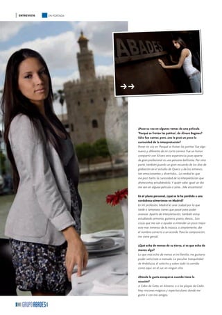 ENTREVISTA   EN PORTADA




                          ff
                          �



                               ¿Puso su voz en algunos temas de una película
                               ‘Porqué se frotan las patitas’, de Álvaro Begines?
                               Sólo fue cantar, pero, ¿no le picó un poco la
                               curiosidad de la interpretación?
                               Poner mi voz en ‘Porqué se frotan las patitas’ fue algo
                               nuevo y diferente de mi corta carrera. Fue un honor
                               compartir con Álvaro esta experiencia, pues aparte
                               de gran profesional es una persona bellísima. Por otra
                               parte, también guardo un gran recuerdo de los días de
                               grabación en el estudio de Queco y de los estrenos,
                               tan emocionantes y divertidos… La verdad es que
                               me picó tanto la curiosidad de la interpretación que
                               ahora estoy estudiándola. Y quién sabe, igual un día
                               me veo en alguna película o serie… ¡Me encantaría!

                               En el plano personal, ¿qué se le ha perdido a una
                               cordobesa-almeriense en Madrid?
                               En mi profesión, Madrid es una ciudad por la que
                               tarde o temprano tienes que pasar para poder
                               avanzar. Aparte de interpretación, también estoy
                               estudiando armonía, guitarra, piano, danza… Son
                               cosas que me van a ayudar a entender un poco mejor
                               este mar inmenso de la música, o simplemente, dar
                               el nombre correcto a un acorde. Para la composición,
                               me viene genial.

                               ¿Qué echa de menos de su tierra, si es que echa de
                               menos algo?
                               Lo que más echo de menos es mi familia, me gustaría
                               poder verla más a menudo. La peculiar tranquilidad
                               de Andalucía, el solecito y sobre todo la comida:
                               como aquí, en el sur, en ningún sitio.

                               ¿Dónde le gusta escaparse cuando tiene la
                               ocasión?
                               A Cabo de Gata, en Almería, o a las playas de Cádiz.
                               Hay rincones mágicos y espectaculares donde me
                               gusta ir con mis amigos.

12
 