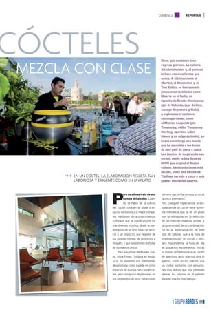 COCKTAILS            REPORTAJE




CÓCTELES                                                             Dicen que asistimos a un


 MEZCLA CON CLASE                                                    regreso glorioso. La cultura
                                                                     del cóctel vuelve y, al parecer,
                                                                     lo hace con más fuerza que
                                                                     nunca. A clásicos como el
                                                                     Martini, el Manhattan y el
                                                                     Tom Collins se han sumado
                                                                     propuestas recicladas como
                                                                     Muerte en el Golfo, un
                                                                     favorito de Ernest Hemingway
                                                                     (gin de Holanda, jugo de lima,
                                                                     amargo Angostura y hielo),
                                                                     y explosivas creaciones
                                                                     contemporáneas, como
                                                                     el Martini Leopardo (gin
                                                                     Tanqueray, vodka Tanqueray
                                                                     Sterling, aperitivo Lillet
                                                                     blanco y un golpe de limón), en
                                                                     lo que constituye una manía
                                                                     que ha sacudido a los bares
                                                                     de este país de costa a costa.
                                                                     Las fuentes de inspiración son
                                                                     varias, desde la Ley Seca de
                                                                     EEUU que originó el Mojito
                                                                     cubano, hasta soluciones más
                                                                     locales, como una botella de
      ff EN UN CÓCTEL, LA ELABORACIÓN RESULTA TAN                    Tío Pepe servida a cinco o seis
          LABORIOSA Y EXIGENTE COMO EN UN PLATO                      grados contra los calores.




                            P
                                      ero no sólo se trata de una    primera opción la cerveza, y no es
                                      cultura del alcohol. Cuan-     la única alternativa”.
                                      do se habla de la cultura      Para cualquier especialista, la ela-
                            del cóctel, también se alude a es-       boración de un cóctel tiene la mis-
                            pacios exclusivos y la mejor compa-      ma relevancia que la de un plato
                            ñía. Hablamos de acontecimientos         por la relevancia en la selección
                            culturales que se planiﬁcan por los      de las mejores materias primas y
                            más diversos motivos, desde la pre-      la oportunidad de su combinación.
                            sentación de un libro hasta un servi-    Tal es la especialización de este
                            cio o un producto, que requiere de       tipo de bebidas que a la hora de
                            sus propias normas de protocolo y        interesarnos por un cóctel u otro,
                            etiqueta, y que nos permite disfrutar    será trascendental la hora del día
                            de momentos únicos.                      en la que nos encontremos. “No es
                                 Para la sumiller de Abades Tria-    lo mismo enfrentarnos a un cóctel
                            na, Silvia Flores, “todavía en Anda-     de aperitivo, seco, que nos abra el
                            lucía no tenemos esa mentalidad          apetito, como un dry martini, que
                            desarrollada como sucede en otros        un cóctel nocturno, con sensacio-
                            espacios de Europa. Será por el cli-     nes más dulces que nos permiten
                            ma, pero la mayoría de personas, en      retener los sabores en el paladar
                            sus momentos de ocio, tiene como         durante mucho más tiempo.




                                                                                                     43
 