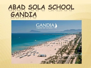ABAD SOLA SCHOOL
GANDIA
 
