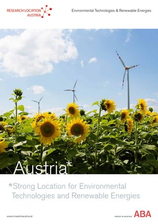 Strong Location for Environmental
Technologies and Renewable Energies
Environmental Technologies & Renewable Energies
INVEST IN AUSTRIA
Austria
www.investinaustria.at
 