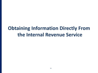 Obtaining Information Directly From
the Internal Revenue Service
58
 