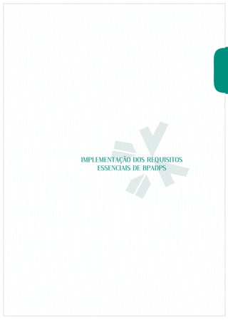 IMPLEMENTAÇÃO DOS REQUISITOS 
ESSENCIAIS DE BPADPS 
 