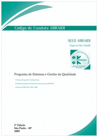 Programa de Sistemas e Gestão da Qualidade 
Anvisa Requisitos Fundamentais 
Implementação dos Requisitos Essenciais de BPADPS 
Norma NBR ISO 13485: 2004 
2ª Edição 
São Paulo – SP 
2009 
 