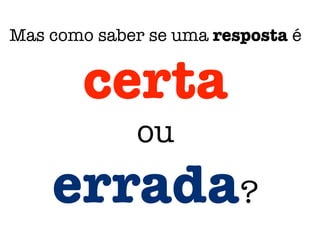 Você pode tentar simpliﬁcar uma sistema para torná-lo compreensível
Mas, você não pode linearizar o sistema para torná-lo previsível

 