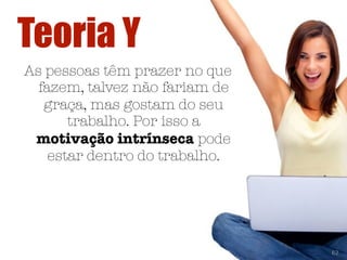 Motivação Extrínsica
Dor
Medo
Pressão

 