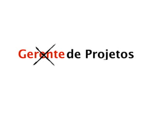 Gerente de Projetos

 