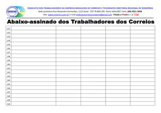 SINDICATO DOS TRABALHADORES DA EMPRESA BRASILEIRA DE CORREIOS E TELÉGRAFOS DIRETORIA REGIONAL DE RONDÔNIA
Sede provisória Rua Alexandre Guimarães, 1112 Areal - CEP 76.804.295- Porto Velho/RO. Fone: (69) 3221-2658.
Site: www.sintectro.com.br e-mail:sindicatocorreiosrondonia@gmail.com Filiado a e
131
132
133
134
135
136
137
138
139
140
141
142
143
144
145
146
147
148
149
150
 