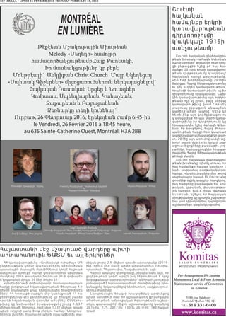 16 • ABAKA • LUNDI 15 FEVRIER 2016 - MONDAY FEBRUARY 15, 2016
ՀՀ կառավարութիւնը «Արմեանսկի ուրաժայ« ՍՊ
ը նկերութ եան կողմէ ապրանքներու ներմուծման
պարագային մաքսային մարմիններուն կողմէ հաշուած
աւելցուած արժէքի հարկի գումարներուն վճարման
ժամկէտը 2016 թուականի Յունուար 31-ի փոխարէն
կ’երկարաձգէ մինչեւ 2016-ի Յուլիս 31:
«Արմէնփրէս»-ի փոխանցմամբ` համապատասխան
հարցը ընդգրկուած է կառավարութեան Փետրուար 4-ի
նիստի օրակարգին վրայ: Ներդրումային ծրագրի ծիրէն
ներս` ՀՀ Կոտայքի մարզին մէջ կառուցուած 11 հա
ջերմոցներուն մէջ ընկերութիւնը կը ծրագրէ բարձր
որակի հոլանտական վարդեր աճեցնել: Ընկերու-
թիւնը կը նախատեսէ իրականացնել շուրջ 1.637
միլիառ դրամի ներդրում, որմէ մօտ 1.337 միլիառ դրամը
պիտի ուղղուի սարք ձեռք բերելու համար: Ներդրում-
ներուն շնորհիւ հնարաւոր պիտի ըլլայ աճեցնել տա-
րեկան շուրջ 2.5 միլիառ դրամի արտադրանք (2016-
ին), որուն մեծ մասը պիտի արտահանուի Ռուսիա,
Վրաստան, Պելառուսիա, Ղազախստան եւ այլն:
Հաշուի առնելով վերոգրեալը, ինչպէս նաեւ այն, որ
ընկերութեան կողմէ արդէն իսկ ներմուծուած է որոշ
խմբաքանակի սարքաւորումներ` անհրաժեշտութիւն
յառաջացած է համապատասխան փոփոխութիւնը իրա-
կանացնել` երկարացնելով ներմուծուող սարքաւորում-
ներուն ժամկէտը:
Ներդրումային ծրագրի իրագործման արդիւնքով
պիտի ստեղծուի մօտ 90 աշխատատեղ (ջերմոցային
տնտեսութեան ամբողջական հզօրութեամբ աշխա-
տելու պարագային)` միջին աշխատավարձը կազմելով
2016-ին.` 125, 2017-ին` 130 եւ 2018-ին` 140 հազար
դրամ:
Շուէտի
հայկական
համայնքը երկրի
կառավարութեան
դիրքորոշումը
կ’ակնկալէ 1915ի
առնչութեամբ
Շուէտի հայկական ընկերակցու-
թեան խօսնակ Վահագն Աւետեան
«Արմէնփրէս»ի թղթակցի հետ զրոյ-
ցի ը ն թ ա ցքի ն ն շ ե ց թ է հ ա յ հ ա -
մայնքը 2016ին երկրի կառավարու-
թ ե ա ն դ ի ր քո ր ո շ ո ւ մ ը կ ’ ա կ ն կ ա լէ
հայկական հարցի առնչութեամբ:
«Շուէտի խորհրդարանը 2010ին
ճանչցաւ Հայոց Ցեղասպանութիւնը
եւ կոչ ուղղեց կառավարութեան,
որպէսզի կառավարութիւնն ալ իր
դիրքորոշումը հրապարակէ: Նախ-
կին կառավարութիւնը այդ ուղղու-
թեամբ ոչի’նչ ըրաւ, բայց ներկայ
կառավարութիւնը ըսած է որ մէկ
տարուայ ընթացքին անպայման
կարծիք պիտի յայտնէ: Մենք կը
հետեւինք այդ գործընթացին ու
կ’ակնկալենք որ այս տարի կառա-
վարութիւնը իր դիրքորոշումը կը
հրապարակէ», նշեց Վահագն Աւետ-
եան: Իր խօսքերով, Հայոց Ցեղաս-
պանութեան հարցի հետ կապուած
պարբերաբար աշխատանք կը տար-
ւի, 2015ը այդ առումով աւելի աշ-
խոյժ տարի մըն էր եւ երկրի լրա-
տըուամիջոցները բազմաթիւ յօդ-
ւածներ, հարցազրոյցներ հրապա-
րակեցին Հայոց Ցեղասպանութեան
թէմայի մասին:
Շուէտի հայկական ընկերակցու-
թեան խօսնակը դիտել տուաւ որ
հայ համայնքի համար կարեւոր է
նաեւ սուրիահայ գաղթականներու
հարցը: Վերջին շրջանին մեծ թիւով
սուրիահայեր հասած են Շուէտ: «Կը
փորձենք օգնել տարբեր հարցերով,
իսկ հարցերը բազմազան են՝ նիւ-
թական, կրթական, փաստաթղթա-
յին հարցեր, եւլն.», ըսաւ Վահագն
Աւ ե տ ե ա ն , ն շ ե լո վ ո ր հ ա յկ ա կ ա ն
միութիւնները կը զբաղին շաբաթօր-
եայ կամ կիրակնօրեայ դպրոցներու
աշխատանքի կազմակերպումով:
Հայաստանի մէջ մշակուած վարդերը պիտի
արտահանուին ԵԱՏՄ եւ այլ երկիրներ
 