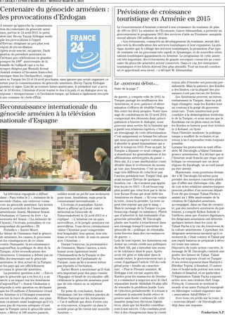 Le «nouveau début»...
Suite de la page 7
de guerre, y compris celle de 1915, la
Turquie partage les souffrances des
Arméniens, et avec patience et déter-
mination s’efforce de rétablir l’empa-
thie entre les deux peuples. Notre mes-
sage de condoléances du 23 avril 2014,
comprenait des éléments dont, princi-
palement à travers le dialogue, nous
pouvons ainsi mettre fin à l’inimitié qui
a gardé nos relations captives, c’était
un témoignage de cette détermination.
C’est uniquement en brisant les tabous
que nous pouvons espérer commencer
à aborder le grand traumatisme qui a
gelé le temps en 1915. Pour sa part, la
Turquie a dépassé ce seuil critique, et
a abandonné les généralisations et les
affirmations stéréotypées du passé ».
Bien sûr, il y a une amélioration consi-
dérable dans le revêtement du messa-
ge turc aux Arméniens. C’est un mes-
sage très différent de celui livré par
l’ancien président turc Turgut Ozal, qui
avait menacé Erévan de quelques
bombes, car « ils n’avaient pas appris
leur leçon en 1915. » Il est beaucoup
plus positif que celui livré par le dicta-
teur Kenan Evran qui avait défié les
Arméniens en disant : « Si vous voulez
la terre, venez la prendre. La terre ne
peut être reprise que par le sang. »
Mais le message de la Turquie n’a pas
beaucoup changé en substance. Plutôt
que d’admettre le fait indéniable d’un
génocide prémédité, M. Davutoglu
plante une bombe à retardement dans
son message lorsqu’il caractérise le
génocide de « politique de réinstalla-
tions forcées dans des circonstances
de guerre. »
Loin de tout rejeter, les Arméniens ont
donné un certain crédit aux politiques
du Parti AK, qui a introduit une mesu-
re de tolérance dans le pays. Après
avoir été gêné et ridiculisé dans le
monde entier, le gouvernement turc a
cessé d’appliquer l’article 310 du code
pénal pour « insulte au caractère
turc. » Puis le Premier ministre, M.
Erdogan s’est excusé auprès des
Kurdes pour les massacres de Dersim
et a commencé à négocier avec le chef
séparatiste kurde Abdullah Öcalan afin
de résoudre le problème kurde. Lors
de l’élection présidentielle, il a réussi à
endormir la minorité kurde rétive et
pourra sans doute continuer de cette
manière jusqu’aux élections législa-
tives, alors que les Kurdes contribue-
ront à son succès. Cela conduira peut-
être à des changements dans la consti-
tution afin d’étendre ses pouvoirs pré-
sidentiels. Mais la patience des Kurdes
a des limites, car la plupart des pro-
messes n’ont pas encore été livrées.
Les Arméniens peuvent, au mieux,
embarrasser la Turquie, dans sa poli-
tique étrangère, mais les Kurdes sont
un couteau à la gorge du gouverne-
ment turc. Toute insurrection peut
conduire à la désintégration territoria-
le de la Turquie, et nous savons que le
Kurdistan est en plein essor en Irak,
les Kurdes se battent pour leur territoi-
re à Kobané, en Syrie.
Dans l’histoire moderne, la politique
turque a souffert de rechutes et un
retour à un 6 septembre reste toujours
possible.
Lorsque les protocoles se sont effon-
drés, M. Davutoglu a blâmé l’intransi-
geance arménienne. Il a déclaré que si
l’Arménie avait franchi une étape sym-
bolique en retournant une ou deux
régions du Karabagh, un accord aurait
pu être atteint.
Maintenant, nous pourrions deman-
der à M. Davutoglu lui-même pour
prendre des mesures concrètes plutôt
que d’offrir une rhétorique vide, afin
de voir si les relations arméno-turques
peuvent profiter d’un nouveau départ.
Il est dit que lorsque Talaat Pacha a
assisté au 1 400e anniversaire de la
création de l’alphabet arménien,
accompagné, dans un élan de créativi-
té, par des membres arméniens du par-
lement, y compris Krikor Zohrab et
Vartkess, ainsi que d’autres dignitaires,
les dirigeants arméniens ont détectés
quelques larmes dans les yeux de
Talaat Pacha à la vue du renouveau de
la culture arménienne. Cependant, les
dirigeants arméniens savaient qu’à ce
moment-là, c’était comme si Talaat par
son esprit haineux se préparait à dévo-
rer toute une nation.
Dépourvu de toute action concrète, le
message de M. Davutoglu contient une
goutte des larmes de Talaat. Talaat
Pacha est toujours vivant en Turquie
et ses restes reposent dans Hurriyet-i
Ebediye Tepesi, à Istanbul, 15 autres
rues et boulevards portent son nom à
Ankara et Istanbul, et en particulier
l’Organisation Talaat Pacha toujours
active avec son virulent chef, Dogu
Perinçek. Comment se sentirait le
monde si un autre Perinçek émergeait
en Allemagne voulant organiser une
« association Adolf Hitler »?
Avec tous ces périls sur la route, le
« nouveau départ » de Davutoglu est
déjà dans une impasse.
Traduction N.P.
La télévision espagnole a diffusé
dans « Para todos la 2 », émission de la
seconde chaîne, une entrevue consa-
crée au génocide arménien. Les invités
étaient le président de l’Association
arménienne Ararat, Monsieur Ararat
Ghukasian, et l’auteur du livre « La
memoria del Ararat » (La mémoire de
l’Ararat), l’écrivain, journaliste et cor-
respondant du quotidien « El
Periodico » Xavier Moret.
Le thème de l’émission était le génoci-
de arménien, les causes, le processus
et les conséquences de ce crime
contre l’humanité, la reconnaissance
aujourd’hui, la politique de déni de la
Turquie, et les revendications des
Arméniens. L’émission a débuté par un
film documentaire sur le génocide
arménien, le déni actuel de la Turquie,
et les pays qui ont officiellement
reconnu le génocide arménien.
La première question a été : « Est-ce
que le génocide qui a eu lieu il y a un
siècle a un impact sur les Arméniens
d’aujourd’hui ? » Ararat Ghukasian a
répondu à cette question en déclarant
que les 10 millions d’Arméniens vivant
en Arménie et à l’étranger ressentent
encore la trace du génocide, une plaie
non cicatrisée aussi longtemps qu’il n’y
aura pas de réponse adéquate et tant
que la Turquie niera le génocide armé-
nien. « Même si 100 années passent,
oublier serait un péché non seulement
pour nous, Arméniens, mais pour la
communauté internationale. »
L’écrivain et journaliste Xavier
Moret a affirmé qu’il avait visité le
mémorial au Génocide de
Tzitzernakaberd, le 24 avril 2013 et a
expliqué : « L’Arménie est un pays
merveilleux, et le peuple arménien est
merveilleux. Vous devez certainement
visiter l’Arménie pour comprendre
leur hospitalité, leur amour, leur tris-
tesse et tout le reste. Je suis en amour
avec l’Arménie. »
Durant l’entrevue, la présentatrice
de l’émission, Marta Caseres, a men-
tionné avoir également invité
l’Ambassadeur de la Turquie et des
représentants de l’ambassade de
Turquie, mais qu’ils n’avaient même
pas répondu à l’invitation.
Xavier Moret a mentionné qu’il était
très important pour des pays comme
l’Espagne et Israël de reconnaître offi-
ciellement le génocide arménien pour
que de tels crimes ne se répètent
jamais.
En guise de conclusion, Ararat
Ghukasian cité les célèbres paroles de
William Saroyan sur les Arméniens :
« Car il suffirait que deux d’entre eux
se rencontrent, n’importe où dans le
monde pour qu’ils créent une nouvelle
Arménie. »
8 • ABAKA • LUNDI 2 MARS 2015 - MONDAY MARCH 2, 2015
Centenaire du génocide arménien :
les provocations d’Erdogan
À mesure qu’approche la commémora-
tion du centenaire du génocide armé-
nien, prévue le 24 avril 2015, le prési-
dent turc Recep Tayyip Erdogan multi-
plie les provocations à l’égard
d’Erévan, éloignant un peu plus tout
espoir de réconciliation.
Après avoir suscité, mi-janvier, l’indi-
gnation du président arménien en
l’invitant aux célébrations en grandes
pompes du 100e anniversaire de la
bataille de Gallipoli (qui a vu les
troupes dirigées par Mustafa Kemal
Atatürk résister à l’invasion franco-bri-
tannique dans les Dardanelles), organi-
sées en Turquie les 23 et 24 avril prochains, sans ignorer que serait organisée ce
même jour la commémoration du génocide arménien, Recep Tayyip Erdogan
persiste et signe. Lors de sa tournée latino-américaine, le président turc a accu-
sé, le 10 février, l’Arménie d’avoir tourné le dos à la paix et au dialogue avec sa
réponse « irrespectueuse » à l’invitation turque, qu’Ankara a également envoyée
à une centaine de chefs d’État.
Reconnaissance internationale du
génocide arménien à la télévision
nationale d’Espagne
Prévisions de croissance
touristique en Arménie en 2015
Le Gouvernement d’Arménie s’attend à une croissance du tourisme de plus
de 10% en 2015. Le ministre de l’Economie, Garen Jshmaridian, a présenté au
gouvernement le programme 2015 des services d’aide au Tourisme, auxquels
seront alloués 188 millions de drams.
« Les évènements, consacrés au développement du tourisme, seront diri-
gés vers la diversification des services touristiques et leur expansion. La pra-
tique montre que le ciblage des services touristiques, la promotion d’un type
de tourisme est un processus très rapide et dynamique, et de nouvelles orien-
tations touristiques apparaissent en Arménie. Le programme de cette année
est très important, des évènements de grande envergure consacrés au cente-
naire du génocide arménien seront conservés. Dans ce cas, les entreprises
touristiques et les hôtels doivent être plus attentifs. Tout un travail coordon-
né et approfondi sera mené, » a déclaré M. Jshmaridian.
 