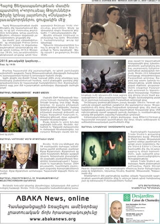 LUNDI 11 JANVIER 2016 - MONDAY JANUARY 11, 2016 • ABAKA • 15
ABAKA News, online
Համացանցային եռալեզու ամէնօրեայ
լրատուական ճոխ հրատարակութիւնը
www.abakanews.org
2015 թուականի կարեւոր...
Շար. էջ 14-էն
Քոյրերը Հայաստանի մէջ յայտարարեցին, որ պիտի շարունակեն
աշխոյժօրէն պայքարիլ Հայոց Ցեղասպանութեան միջազգային ճանաչման
ու դատապարտման համար եւ խոստացան հայերէն սորվիլ:
Այցին վերջին օրը Քանիէ Ուեսթ Կարապի լիճին շուրջ անակնկալ կազ-
մակերպեց չնախատեսուած համերգ, որուն ընթացքին ցատկեց լիճը`
գրկախառնուելով իր հայաստանցի համակիրներուն հետ: Քարտաշեան-
ներուն այցը շատ մեծ ուշադրութեան արժանացաւ միջազգային մամուլին
կողմէ:
Տարուան բացայայՏումը`  Փաթչ աՏըմս
Մայիսին IDeA հիմնադրամի հրա-
ւէրով Երեւան ժամանեց Հանթըր
Տոէրթի Ատըմսը, նոյն ինքը` Փաթչ
Ատըմսը, որ ըլլալով բժշկական
գիտութիւններու թեկնածու, մարդոց
դեղերով չի բուժեր: Տարիներ առաջ
բժշկական տարազի փոխարէն ան
հագաւ ծաղրածուի հագուստն ու,
ծիծաղով զինուած, մտաւ աշխարհի
տարբեր հիւանդանոցներ:
Փաթչ Ատըմս եւ անոր խումբը
այցելեցին Երեւանի, Գիւմրիի, Վա-
նաձորի եւ Դիլիջանի մանկատուներ
ու մանկական հիւանդանոցներ, ուր
«դոկտոր Ծիծաղի» մասին դեռ եր-
կար կը յիշեն:
Տարուան կորուսՏը` ՔըրՔ ՔրՔորեանի մահը
Յունիս 16-ին Լոս-Անճելըսի մէջ
98 տարեկանին մահացաւ ամերի-
կահայ յայտնի գործարար, բարերար
Քըրք Քըրքորեան: Քըրքորեան կը
սերէր Խարբերդէն Ֆրեզնօ գաղթած
Ահարոն Գրիգորեանի ընտանիքէն:
Ան բազմաթիւ բարեգործական ծրա-
գիրներ իրականացուցած է Հայաս-
տանի եւ հայութեան համար: 2004
թուականին, հայրենիքին մատու-
ցած բացառիկ ծառայութիւններուն
համար, Քըրք Քըրքորեան արժանացաւ Հայաստանի Ազգային հերոս կո-
չումին:
Տարուան ոգեւորութիւնն ու հիասթաՓութիւնը`
#ELECTRICYEREVAN Շարժումը
Յունիսին Երեւանի կեդրոնը վերածուեցաւ ելեկտրական մեծ լարում
ունեցող հարթակի: Յունիս 19-էն «Ոչ թալանին» նախաձեռնութիւնը նստա-
ցոյց սկսած էր Ազատութեան
հրապարակին վրայ` իշխանու-
թիւններէն պահանջելով չեղ-
եալ յայտարարել ելեկտրա-
կանութեան թանկացման որո-
շումը: Յունիս 22-ի երեկոյեան
նստացոյցը տեղափոխուեցաւ
Բաղրամեան պողոտայ: Յա-
ջորդ օրը առտու կանուխ ոս-
տիկանութիւնը, գործի դնելով
ջրցան մեքենան, ցուցարար-
ն ե ր էն « մ ա քր ե ց» Բա ղ ր ա մ -
եան պողոտան եւ Ազատու-
թեան հրապարակը: Ոստիկա-
նութեան ուժի կիրառումէն ետք յաջորդ օրը փողոց դուրս եկած քա-
ղաքացիներուն թիւը բազմապատկուեցաւ: Ցոյցին մասնակիցները քանի
մը օր շարունակ նստացոյց ըրին Բաղրամեան պողոտայի վրայ:
Չունենալով գործողութիւններու յստակ ծրագիր` Electric Yerevan ան-
ւանումը ստացած շարժման շարքերուն մէջ պառակտում սկսաւ: Ցուցա-
րարներուն մէկ մասը մնաց Բաղրամեան պողոտայի վրայ, մէկ մասն ալ
նախընտրեց պայքարը շարունակել Ազատութեան հրապարակի վրայ: Մեծ
ոգեւորութեամբ սկսած պայքարի լարումը մարեցաւ եւ ոստիկանութիւնը
առանց մեծ ջանքերու ազատեց Բաղրամեան պողոտան:
Ելեկտրականութիւնը ի վերջոյ թանկացաւ, բայց #ElectricYerevan-ը
Հայաստանի նորագոյն պատմութեան մէջ մտաւ որպէս ամենաբարի եւ
ամենաերիտասարդական շարժումներէն մէկը:
Տարուան նուաճումը` SHADOWMATIC խաղը
Տարեսկիզբին հայկական
Tr ia da Stu dio-ն թ ո ղ ա ր կ ե ց
Shadowmatic խաղը` iPhone-ի
եւ iPad-ի համար: Թողարկման
պահուն անիկա յայտնուած էր
գրեթէ բոլոր երկիրներու Ap-
ple Store-ի Editor’s Choice
հատուածին մէջ, ինչ որ յառա-
ջացուց ոչ միայն օգտատէ-
րերու, այլեւ աշխարհի առա-
ջատար լրատուամիջոցներու
հետաքրքրութիւնը:
Ամրան Triada Studio-ն ար-
ժանացաւ Apple ընկերութեան
ա մ էն ա մ ե ա յ A pple D e sign
Awards մրցանակին, իսկ տարեվերջին «Տարուայ խաղ» ճանչցուեցաւ
շարք մը երկիրներու, ներառեալ Ռուսիոյ, Ճափոնի, Չինաստանի, Հնդկաս-
տանի մէջ:
Shadowmatic-ի մեծ յաջողութիւնը դարձաւ անկախ Հայաստանի «յաջո-
ղութեան պատմութիւններէն» մէկը եւ անշուշտ խթան պիտի հանդիսանայ
շատ մը երիտասարդ IT-մասնագէտներու համար:
արա թադէւոսեան
եկաՏերինա Պօղոսեան
Հայոց Ցեղասպանութեան մասին
Թուրքիոյ մէջ նկարահանուած ֆիլ-
մը, որ կը կրէ «Կորուսեալ թռչուն-
ներ» խորագիրը, կրնայ յայտնուիլ
ֆիլմերու «Օսկար» մրցանակի յա-
ւակնորդներու ցուցակին մէջ:
Այս մասին՝ ըստ «Արցախփրէս»-
ին՝  կը տեղեկացնէ Prensa Centro
Ar-menio-ն` նշելով, որ մրցանակա-
բաշխութեան արարողութիւնը տե-
ղի պիտի ունենայ 2016-ի Փետըր-
ւար 28-ին, իսկ յաւակնորդներու
վերջնական ցուցակը պիտի հրա-
պարակուի Յունուար 14-ին: «Կո-
րուսեալ թռչուններ» ֆիլմը կը
դիտարկուի որպէս հնարաւոր թեկ-
նածու 11 անուանակարգերու մէջ:
Ֆիլմին սենարի հեղինակն ու
բեմադրիչը հայ Արեն  Փերտեճին
է,  համաբեմադրիչը` թուրք Ալէ
Ալեամաջը:
Գլխաւոր դերակատարները եւս
հայ եւ թուրք են` ի դէմս Տիլա Ու-
լուճայի եւ Հերոս Ագոփեանի:  Ֆիլ-
մը սկսած է ցուցադրուիլ Յունիս
30-ին:
Հայոց Ցեղասպանութեան մասին
պատմող «Կորուսեալ Թռչուններ»
ֆիլմը կրնայ յայտնուիլ «Օսկար»-ի
յաւակնորդներու ցուցակին մէջ
 