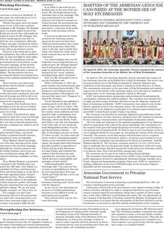 10 • ABAKA • LUNDI 15 JUIN 2015 - MONDAY JUNE 15, 2015
Watching Elections...
Cont’d from page 9
overcome a 10-percent threshold. At
this point, the polls indicate 9.5 to 11-
percent chance of success.
Whether the party enters the parlia-
ment or not, it will cause a serious
challenge to Mr. Erdogan. The Kurdish
issue is a double-edged sword; if the
Kurds are elected, they will muddy the
political waters for Mr. Erdogan, who
will be handicapped in his drive to
draft the new constitution. Although
Turkey may gain a dividend by demon-
strating to Europe that it is on a demo-
cratic path as an inclusive society.
However, if the Kurds fail to enter
the parliament, they will be justified to
take up arms and fight for their rights.
Thus far, the negotiations with the
government have led nowhere. In this
electoral campaign, all the rhetoric
and the political tricks are directed
against the Kurdish party to assure its
failure. The government has been
accusing the Kurds of not laying down
their arms, making negotiations impos-
sible.
They even have provoked some
incidents with the Kurds to justify
their accusations.
The Kurds realize that if they sur-
render their arms completely, they will
lose all leverage and will be left to the
mercy of the government to dictate its
terms in the negotiations.
The hands of the Kurds have been
strengthened by the success of their
brethren in Iraqi Kurdistan and Syria
and even in Iran.
Therefore, if the Kurds are disap-
pointed in their bid to succeed through
the democratic process, Turkey may
face not only an internal insurrection,
but also a regional war, which it can ill
afford.
As Armenia’s problems and depopu-
lation benefit Turkey, conversely
Turkey’s problems benefit Armenia,
speaking in terms of realpolitik.
Prime Minister Ahmet Davutoglu,
out of the blue, has injected the Arme-
nian issue in his electoral campaign,
although for cosmetic purposes and
for luring Christian voters some par-
ties, including the ruling AKP, have
enlisted Armenian candidates on their
slates.
Thus, Markar Essayan, a prominent
columnist in the Turkish press, has
joined the AKP slate. Garo Paylan is a
candidate for Peace and Democracy
Party and Selina Dogan is on the list of
the main opposition party, People’s
Republican Party. These candidates
will certainly adhere to the platforms
of their respective parties, but Dogan
has also enunciated her own personal
platform, stating, “We are not equal.
Legally, on paper, yes. But in fact, no.
… For example, you don’t have
Armenian officers in the government,
you don’t have Armenian police, you
don’t have Armenian judges in this
country. I am going to fight this dis-
crimination.”
In an effort to discredit the pro-
Kurdish party in the eyes of the elec-
torate, Mr. Davutoglu interjects the
Armenian issue in his campaign. This
may sound absurd to an outside
observer, but it has its resonance in
Turkey because the government has
vilified Armenians generation after
generation, to associate in the public
mind the word Armenian with an
insult.
It was not enough that the Turks
murdered the Armenian nations,
uprooted the survivors from their
3,000-year-old homeland, they confis-
cated their properties, which they
enjoy to this day, and to justify their
crime, they blame the victim and to
insult someone they use the word
“Armenian.”
You cannot legislate bias, but the
Turks have been using that bias as a
political asset. Mr. Erdogan himself
used it during his presidential cam-
paign by stating that he has been
attacked by the “worst” epithets,
including being called “Armenian.”
Now, it is Mr. Davutoglu’s turn to
use the Armenian card.
While on February 11, 2015, the
prime minster was embracing the dias-
poran Armenians hypocritically (“The
Diaspora is our Diaspora and our
Diaspora initiative will progress.”) he
has used that same term: “Diaspora” to
attack Mr. Demirtas.
Yetvart Danzikyan has published a
scathing article in the May 28, 2015
issue of Agos, where he writes, “The
place where these words that display
the crudest, most undiluted and most
primitive logic of nationalism were
said was at an AKP rally in Batman.
This logic, which sets Kurds, Turks
and Arabs to one side and Armenians
to the other side, is very clearly the
most distinguished product of racist
and discriminatory mindset. … On
May 24 Davutoglu took part on Show
TV where he said, ‘At a time when the
whole world is campaigning against
Turkey on the Armenian Genocide
claims, Davutoglu stated that Demirtas
has taken position in opposition to
Turkey and has made statements
accusing Turkey and reminded the
audience that Demirtas has said,
regarding the Armenian Genocide,
“Kurds also have responsibility and
apologize on their behalf.”
Addressing Kurdish citizens,
Davutoglu said, “Can someone who
accuses you grandfathers in this way
be your representative? If he says
“Kurds and Turks did this, can he rep-
resent Turkey?”
Then Davutoglu has accused
Demirtas of having made “secret deals
with the diaspora.”
As we can see, the Armenians are
involved in Turkish parliamentary
elections on two different levels, as
participants and as pariahs.
Time will tell which way the elec-
tions will swing.
Strengthening ties between...
Cont’d from page 9
The declaration seeks to “enhance the already
good relations between the two legislative bodies, in
the spirit of friendship and mutual understanding;
encourage close and direct cooperation between the
Canada-Armenia Parlia-mentary Friendship Group in
the Parliament of Canada and the Armenia-Canada
Friendship Group in the National Assembly of
Armenia; stimulate visits of the Members of the two
Parliaments, as well as the exchange of ideas, in
order to share expertise and best practices on issues
of mutual interest, such as promoting rule of law and
human rights, and combating terrorism.”
Upon signing the declaration MP Albrecht stated
that “The Armenian-Canadian community has made,
and continues to make, a rich and vibrant contribu-
tion to Canada’s multicultural society. This joint dec-
laration will serve to bring our two countries even
closer together. I am proud to have had the opportu-
nity to sign it on Canada’s behalf.”
MARTYRS OF THE ARMENIAN GENOCIDE
CANONIZED AT THE MOTHER SEE OF
HOLY ETCHMIADZIN
THE ARMENIAN GENERAL BENEVOLENT UNION (AGBU)
SPONSORED AND UNDERWROTE THE CEREMONY AND
ITS WORLDWIDE BROADCAST
On April 23, 2015, the Armenian Apostolic Church canonized the martyrs of
the Armenian Genocide at the Mother See of Holy Etchmiadzin. The service was
led and presided over by His Holiness Karekin II, Supreme Patriarch and
Catholicos of All Armenians, and Aram I, Catholicos of the Holy See of Cilicia.
The canonization took place at the open altar of Holy Etchmiadzin and marked a
major event in the history of the Armenian nation, as no elevation to sainthood
had taken place in the Armenian Apostolic Church in 400 years.
AGBU was instrumental in sponsoring, underwriting and broadcasting the
canonization ceremony for a global audience. The ceremony was streamed live
on agbu.org and at major Armenian churches across the diaspora, uniting mil-
lions of Armenians worldwide: “AGBU is honored to have played a role in this
historic, spiritual event for the Armenian nation. The worldwide broadcast
allowed those in the diaspora to participate in an entirely unprecedented way,”
said AGBU Central Board member Vasken Yacoubian.
The ceremony was attended by Armenian dignitaries and politicians; heads
and representatives of sister churches; delegates from 100 countries in Armenia
for the centenary commemoration; and thousands of Armenian citizens.
“All of us today are witnesses to the spiritual transfiguration of our history,in
which we participate both collectively and as individuals. The canonization of
the martyrs of the genocide brings life-giving new breath, grace and blessing to
our national and ecclesiastical life. We believe that we are weaving the crown of
a new spiritual rebirth for our people, by canonizing the martyrs of the Armenian
Genocide. The memory of our holy martyrs will heretofore not be a requiem
prayer of victimhood and dormition, rather a victorious song of praise by incor-
poreal soldiers, triumphant and sanctified by the blood of martyrdom,” said His
Holiness Karekin II. The two-hour ceremony ended at 7:15 p.m. (19:15) local
time to symbolize the year the genocide began. In observance, bells were rung
100 times at Armenian churches around the world and at non-Armenian church-
es in Buenos Aires, New York and Paris, among other cities.
The ceremony can be seen in its entirety at http://bit.ly/1Q3uhak
The Armenian General Benevolent Union (AGBU) is the world’s largest non-
profit organization devoted to upholding the Armenian heritage through educa-
tional, cultural and humanitarian programs. Each year, AGBU is committed to
making a difference in the lives of 500,000 people across Armenia, Nagorno-
Karabakh and the Armenian diaspora.
On April 23, 2015, the Armenian Apostolic Church canonized the martyrs
of the Armenian Genocide at the Mother See of Holy Etchmiadzin
Armenian Government to Privatize
National Post Service
The Government of Armenia is planning on privatizing HyePost, CJSC, the
country’s national postal service provider.
A discussion will be held at the government’s next cabinet meeting on May 27,
where a decision will likely be made to categorize HyePost as a government-
owned company slated for privatization, along with a number of other compa-
nies, in line with a 2006 law on privatizing state assets. The sole shareholder of
the company is the Republic of Armenia, namely the Ministry of Transport and
Communication. It is hoped that the privatization of HyePost will lead to private
investments, an increase in cash flow and the modernization of the company.
 