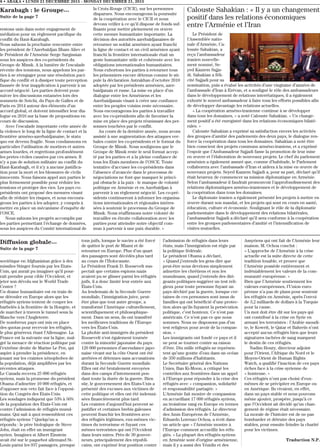 Diffusion globale...
Suite de la page 7
soviétique en Afghanistan grâce à des
missiles Stinger fournis par les Etats-
Unis, qui aurait pu imaginer qu’il pour-
rait prendre pour cible l’Occident, et
jeter son dévolu sur le World Trade
Center ?
Un drame humanitaire est en train de
se dérouler en Europe alors que les
réfugiés syriens tentent de couper les
barbelés à la frontière de la Hongrie, et
de marcher à travers le tunnel sous la
Manche vers l’Angleterre.
De nombreux pays ont mis en place
des quotas pour recevoir les réfugiés,
le plus généreux étant l’Allemagne. La
France est la suivante sur la ligne, mal-
gré la menace de réaction politique par
l’extrême droite de Marine Le Pen, qui
aspire à prendre la présidence, en
jouant sur les craintes xénophobes de
la population, déjà amplifiées par les
récentes attaques.
Le Canada recevra 25 000 réfugiés
syriens, mais la promesse du président
Obama d’admettre 10 000 réfugiés, et
d’opposer son veto fait face à l’opposi-
tion du Congrès des Etats-Unis.
Les sondages indiquent que 53% à 56%
de la population des Etats-Unis est
contre l’admission de réfugiés musul-
mans. Qui sait à quoi ressemblent ces
réfugiés syriens ? Quelqu’un a
répondu : le père biologique de Steve
Jobs, était en effet un immigrant
syrien. Imaginez si Albert Einstein
avait été sur le paquebot allemand St-
Louis parmi les 937 passagers, presque
tous juifs, lorsque le navire a été forcé
de quitter le port de Miami et de
retourner en Europe. Plus d’un quart
des passagers sont décédés plus tard
au cours de l’Holocauste.
Le Président Frank D. Roosevelt sus-
pectait que certains espions nazis
avaient pu se glisser parmi les réfugiés
juifs, il a donc limité leur entrée aux
États-Unis.
Au lendemain de la Seconde Guerre
mondiale, l’immigration juive, peut-
être plus que tout autre groupe, a
transformé l’Amérique culturellement,
scientifiquement et philosophique-
ment. Dans un sens, ils ont transféré
les meilleures traditions de l’Europe
vers les États-Unis.
La phobie anti-immigrés du président
Roosevelt s’est également tournée
contre la minorité japonaise du pays.
120 000 personnes d’ascendance japo-
naise vivant sur la côte Ouest ont été
arrêtées et détenues sans accusations
durant la Seconde Guerre mondiale.
Elles ont été brutalement envoyées
dans des camps d’internement pen-
dant toute la durée de la guerre. Bien
sûr, le gouvernement des Etats-Unis a
présenté des excuses aux victimes de
cette politique et elles ont été indemni-
sées financièrement plus tard.
Les craintes d’aujourd’hui peuvent se
justifier et certaines brebis galeuses
peuvent franchir les frontières avec
des réfugiés légitimes, eux-mêmes vic-
times du terrorisme et fuyant ces
mêmes terroristes qui ont l’Occident
dans leurs mires. Près de 30 gouver-
neurs, principalement des républi-
cains, ont exprimé leur position contre
l’admission de réfugiés dans leurs
états, mais l’immigration est régie par
la politique fédérale.
Le président Obama a déclaré,
« Quand j’entends les gens dire que
peut-être nous devrions simplement
admettre les chrétiens et non les
musulmans, quand j’entends des diri-
geants politiques suggérer un test reli-
gieux pour toute personne fuyant un
pays déchiré par la guerre, lorsque cer-
taines de ces personnes sont issus de
familles qui ont bénéficié d’une protec-
tion alors qu’ils fuyaient la persécution
politique, c’est honteux. Ce n’est pas
américain. Ce n’est pas ce que nous
sommes. Nous ne disposons pas d’un
test religieux pour avoir de la compas-
sion. »
Les immigrants ont fondé ce pays et il
ne peut se tourner contre sa raison
d’être. Dix mille réfugiés ne représen-
tent qu’une goutte d’eau dans un océan
de 350 millions d’habitants.
Le Secrétaire général des Nations
Unies, Ban Ki-Moon, a critiqué les
contrôles aux frontières dans un appel
à l’Europe pour répondre à la crise des
réfugiés avec « compassion, solidarité
et responsabilité partagée. »
L’Arménie fait montre de compassion
en accueillant 17 000 réfugiés syriens,
au troisième rang en Europe en termes
d’admission des réfugiés. Le directeur
des Amis Européens de l’Arménie,
Eduardo Lorenzo Ochoa, a écrit dans
un article que « l’Arménie montre à
l’Europe comment accueillir les réfu-
giés. » La plupart des réfugiés syriens
en Arménie sont d’origine arménienne,
mais il y a aussi des Yézidis et des
Assyriens qui ont fait de l’Arménie leur
maison. M. Ochoa conclut :
« L’approche de l’Arménie à la crise
actuelle est la suite directe de cette
tradition louable, et prouve que
l’Arménie possède entièrement et
indéniablement les valeurs de la com-
munauté européenne. »
Bien que l’Arménie soutiennent les
valeurs européennes, l’Union euro-
péenne n’a pas de plans pour soutenir
les réfugiés en Arménie, après l’envoi
de 3,2 milliards de dollars à la Turquie
pour la cause.
Un mot doit être dit sur les pays qui
ont contribué à la crise en Syrie en
armant les terroristes : l’Arabie saoudi-
te, le Koweït, le Qatar et Bahreïn n’ont
accepté aucun réfugiés bien que leurs
signatures tachées de sang marquent
le destin de ces réfugiés.
Nadim Houry, directeur adjoint
pour l’Orient, l’Afrique du Nord et le
Moyen-Orient de Human Rights
Watch, a qualifié l’inaction de ces pays
riches face à la crise syrienne de
« honteuse. »
Ces réfugiés n’ont pas choisi d’eux-
mêmes de se précipiter en Europe ou
en Amérique. Ils vivaient, en effet,
dans un pays stable et nous pouvons
même ajouter, prospère, jusqu’à ce
que l’Occident ait décidé qu’un chan-
gement de régime était nécessaire.
La morale de l’histoire est de ne pas
bombarder et détruire des pays
stables, pour ensuite feindre la charité
pour les victimes.
Traduction N.P.
8 • ABAKA • LUNDI 21 DECEMBRE 2015 - MONDAY DECEMBER 21, 2015
Karabagh : le Groupe...
Suite de la page 7
restons unis dans notre engagement de
médiation pour un règlement pacifique du
conflit du Haut-Karabagh.
Nous saluons la prochaine rencontre entre
les président de l’Azerbaïdjan Ilham Aliev et
le Président de l’Arménie Serge Sargissian
sous les auspices des co-présidents du
Groupe de Minsk. A la lumière de l’escalade
récente des tensions, nous appelons les par-
ties à se réengager pour une résolution paci-
fique du conflit et à dissiper toute perception
faussée de leur inapplication à parvenir à un
accord négocié. Les parties doivent pour-
suivre les discussions entamées lors des
sommets de Sotchi, du Pays de Galles et de
Paris en 2014 autour des éléments d’un
accord global, et doivent intensifier leur dia-
logue en 2016 sur la base de propositions en
cours de discussion.
Avec l’escalade importante cette année de
la violence le long de la ligne de contact et la
frontière arméno-azerbaidjanaise, le statu
quo est devenu fragile. Nous condamnons en
particulier l’utilisation de mortiers et autres
armes lourdes, et regrettons profondément
les pertes civiles causées par ces armes. Il
n’y a pas de solution militaire au conflit du
Haut-Karabagh, et il n’y a aucune justifica-
tion pour la mort et les blessures de civils
innocents. Nous faisons appel aux parties le
plus fermement possible pour réduire les
tensions et protéger des vies. Les pays co-
présidents ont proposé des mesures visant
afin de réduire les risques, et nous encoura-
geons les parties à les adopter, y compris à
mettre en place un mécanisme d’enquête de
l’OSCE.
Nous saluons les progrès accomplis par
les parties permettant l’échange de données,
sous les auspices du Comité international de
la Croix-Rouge (CICR), sur les personnes
disparues. Nous encourageons la poursuite
de la coopération avec le CICR et nous
devons veiller à ce qu’il dispose de fonds suf-
fisants pour mettre pleinement en œuvre
cette mesure humanitaire importante. La
décision des autorités azerbaïdjanaises de
retourner un soldat arménien ayant franchi
la ligne de contact et un civil arménien ayant
franchi la frontière internationale était un
geste humanitaire utile et cohérente avec les
obligations internationales humanitaires.
Nous exhortons les parties à retourner tous
les prisonniers encore détenus comme le sti-
pule la déclaration Astrakhan d’octobre 2010
adoptée par les présidents arménien, azer-
baidjanais et russe. La mise en place d’un
dialogue entre les Arméniens et les
Azerbaidjanais visant à créer une confiance
entre les peuples voisins reste nécessaire.
Nous encourageons les parties à travailler
avec les co-présidents afin de favoriser la
mise en place des projets réunissant des per-
sonnes touchées par le conflit.
Au cours de la dernière année, nous avons
assisté à une augmentation des attaques ver-
bales contre les co-présidents et le format du
Groupe de Minsk. Nous soulignons que le
Groupe de Minsk reste le seul format accep-
té par les parties et a la pleine confiance de
tous les Etats membres de l’OSCE. Toute
tentative d’accuser les co-présidents dans
l’absence d’avancée dans le processus de
négociations ne font que masquer le princi-
pal obstacle à la paix - le manque de volonté
politique en Arménie et en Azerbaïdjan à
parvenir à un règlement négocié. Les co-pré-
sidents continueront à informer les organisa-
tions internationales et régionales intéres-
sées à soutenir le processus du Groupe de
Minsk. Nous réaffirmons notre volonté de
travailler en étroite collaboration avec les
parties pour atteindre notre objectif com-
mun à parvenir à une paix durable. »
Calouste Sahakian : « Il y a un changement
positif dans les relations économiques
entre l’Arménie et l’Iran
Le Président de
l’Assemblée natio-
nale d’Arménie, Ca-
louste Sahakian, a
reçu l’ambassadeur
iranien nouvelle-
ment nommé, Se-
yed Kazzem Sajja-
di. Sahakian a féli-
cité Sajjadi pour sa
nomination, puis a évalué les activités d’une vingtaine d’années de
l’ambassade d’Iran à Erévan, et a souligné le rôle des ambassadeurs
dans le développement de relations interétatiques, il a également
exhorté le nouvel ambassadeur à faire tous les efforts possibles afin
de développer davantage les relations actuelles.
« La coopération arméno-iranienne continue à se développer
dans tous les domaines, » a noté Calouste Sahakian. « Un change-
ment positif a été enregistré dans les relations économiques bilaté-
rales. »
Calouste Sahakian a exprimé sa satisfaction envers les activités
des groupes d’amitié des parlements des deux pays, le dialogue ren-
force la coopération dans tous les domaines. Sahakian a noté être
bien conscient des projets communs arméno-iraniens, et a exprimé
l’espoir que l’Ambassadeur Sajjadi fasse la promotion de leur mise
en œuvre et l’élaboration de nouveaux projets. Le chef du parlement
arménien a également assuré que, comme d’habitude, le Parlement
collaborera avec l’ambassade d’Iran et aidera à la mise en œuvre de
nouveaux projets. Seyed Kazzem Sajjadi a, pour sa part, déclaré qu’il
était heureux de commencer sa mission diplomatique en Arménie.
Selon l’ambassadeur il faudrait promouvoir l’approfondissement des
relations diplomatiques arméno-iraniennes et le développement de
la coopération dans tous les domaines.
Le diplomate iranien a également présenté les projets à mettre en
œuvre durant son mandat, et les projets qui sont en cours en santé,
éducation, culture et économie. Soulignant le rôle de la diplomatie
parlementaire dans le développement des relations bilatérales,
l’ambassadeur Sajjadi a déclaré qu’il sera conforme à la coopération
entre les groupes parlementaires d’amitié et l’intensification de
visites mutuelles.
 
