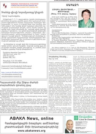 LUNDI 22 FEVRIER 2016 - MONDAY FEBRUARY 22, 2016 • ABAKA • 13
ABAKA News, online
Համացանցային եռալեզու ամէնօրեայ
լրատուական ճոխ հրատարակութիւնը
www.abakanews.org
Սուրիահայ Սեւանը...
Շար. էջ 12-էն
տհաճ է, սակայն ան կեանքի հար-
ւածներուն կը մօտենայ մարզիկի
փիլիսոփայութեամբ ու կ՛աւելցնէ,
որ որեւէ դժուարութիւն կարելի է
յաղթահարել. կարեւորը դրական
տրամադրուիլն ու չնահանջելն է:
Քանի որ Հալէպի մէջ Սեւանը աշ-
խատած էր նաեւ որպէս գծանկար-
չական ձեւաւորող (graphic design-
er), հոս սրճարաններէն մէկուն մէջ
նախ ընդունուեցաւ աշխատանքի
որպէս գծանկարչական ձեւաւորող,
այժմ նաեւ համակարգողն է եւ կը
կազմակերպէ սրճարանին մէջ տեղի
ունեցող ձեռնարկները:
«Սա նոր կեանք էր, նոր իրա-
վիճակ, եւ եթէ մենք Հալէպի մէջ
այնքան չխօսէինք Հայաստանի մա-
սին, եթէ մեզի դպրոցին մէջ այնքան
չպատմէին Հայաստանի մասին, եւ
եթէ մեզի մեր մանկութենէն չսովո-
րեցնէին սիրելի հայրենիքը, հաւա-
տացէք, ես չէի կրնար հոս ապրիլ:
Ես էի ու իմ սէրս հայրենիքիս հան-
դէպ: Եւ, կարծես, մենք երկուքով
կրցանք յաղթահարել խնդիրները:
Այդպէս անցաւ շուրջ մէկ տարի, եւ
Վարդանը վերջապէս կրցաւ գալ
Երեւան. մենք ամուսնացանք ու
որոշեցինք մշտական բնակիլ հոս»,-
կ՛ըսէ ան:
Այժմ Սեւանն ու Վարդանն առաջ-
նեկին կը սպասեն: «Իմ փոքրիկս
բախտաւոր է, քանի որ իմ պապե-
րուս ցանկութիւնը ինքը կը կա-
տարէ: Ես ցեղասպանութեան եր-
ր ո ր դ ս ե ր ո ւ ն դ ն ե մ , ի մ պ ա պ ե ր ս
կ՛երազէին հայրենիք վերադառնալ
եւ հոս զաւակներ ունենալ: Այժմ, իմ
զաւակս կը կատարէ անոնց երա-
զանքը եւ պիտի ծնուի հայրենիքին
մէջ»,- կ՛ըսէ ան ու կ՛աւելցնէ, որ իր
փոքրիկը իրեն կը ստիպէ դրական
ու լուսաւոր բաներու մասին մտա-
ծելու: Կը Հաւատայ, որ դժուարու-
թիւնները ժամանակաւոր են, եւ
խնդիրները շուտով պիտի լուծուին:
« Դ ժո ւ ա ր ո ւ թ ի ւ ն ն ե ր շ ա տ ո ւ ն ի մ ,
բայց կան շատ առաւելութիւններ: Ի
վերջոյ, հայը ո՞ւր պէտք է ըլլայ,
հայը պէտք է ապրի Հայաստանի
մէջ: Ես չեմ մտածեր որեւէ այլ տեղ
հեռանալու մասին: Ես կ՛ուզեմ, որ
Հայաստանէն ոչ ոք հեռանայ, որ
բոլորը հոս աշխատին, հոս ստեղ-
ծեն»,- կ՛ըսէ ան:
Ապագան ալ ան կը տեսնէ լու-
սաւոր ու պայծառ` սեփական տուն,
շատ երեխաներով, կայացած, երջա-
նիկ ու ապահով: Երեւանի մէջ ալ
Սեւանը ամէն օր կը հետեւի, թէ ինչ
կը կատարուի Սուրիոյ մէջ: Պատ-
ճառը այն է, որ Հալէպը իր ծննդա-
վայրն է ու այնտեղէն շատ յիշողու-
թիւններ ունի: Սեւանը կը խոստո-
վանի, որ Հալէպի կեանքէն ամէնէն
շատը կը կարօտնայ իր ընկերները,
միջավայրն ու ընտանեկան հաւաք-
ները. կ՛ըսէ` պատերազմը զինք հե-
ռու տարաւ մանկութեան ընկեր-
ներէն, իսկ ընտանիքը պառակտեց.
եղբայրներէն մէկը Շուէտ է, մէկը`
Հայաստան, երկուքը` Սուրիա:
ՅԱՍՄԻԿ ՅԱՐՈՒԹԻՒՆԵԱՆ
Ð²Ú²êî²Ü Ð²Ø²Ð²ÚÎ²Î²Ü ÐÆØÜ²¸ð²Ø
FONDATION HAYASTAN CANADA INC.
HAYASTAN FOUNDATION CANADA INC
Խանձք գիւղի նորակառոյց կեդրոն
Սիրելի՛ հայրենակիցներ,
Մոնթրէալի Հ. Հ. Հ. վարչութիւնս, խորին շնորհակալու-
թիւնները կուգանք յայտնել ցարդ ձեր կատարած նուի-
րատուութիւններուն համար Հայաստան Հայկական Հիմ-
ն ա դ րամ ին, եւ այսու կ’ուզենք ձեզի հետ բ ա ժն ե լ մ ե ր
հրճուանքը ի տես Խանձք գիւղի հայկական կեդրոնին կա-
ռուցման աւարտական փուլին, որուն մասին ստորեւ կը
գտնէք նաեւ կարճ տեսաերիզ մը: Կառոյցը պիտի ծառայէ
շրջակայ 4 գիւղերուն, ուր պիտի կեդրոնացուին ընկերային
զանազան ծառայութիւններ, ինչպէս՝ բժշկական, գիւ-
ղատնտեսական, արհեստագիտական եւ նաեւ՝ որպէս
գլխաւոր հաւաքի կեդրոն: Դիտեցէ՛ք կցուած տեսերիզը որ-
պէսզի արդարօրէն հպարտանաք Համահայկական Հիմ-
նադրամին կատարած ձեր նուիրատուութիւններով կա-
ռուցուած սքանչելի այս շէնքով:
Կը խնդրենք որ տուրքէ զերծ ձեր նուիրատուութիւնները
ղրկէք ստորեւ դրուած հասցէին, որպէսզի կարելի ըլլայ իր
աւարտին հասցնել շէնքին շինութիւնը, եւ յանձնել զայն
Խանձք եւ շրջակայ 4 գիւղի բնակիչներուն:
Fondation Hayastan Canada Inc.                           
780 Ste Croix, suite 101
Ville St-Laurent
Quebec H4L 3Y2
Հեռաձայն, 514 743-4985
Ատենապետ Թովմաս Ֆռունճեան
Հայաստան Համահայկական Հիմնադրամ
Community Center Unveiled Khantsk-youtube
https://youtu.be/WtwBewUd5nQ
www.himnadram-montreal.org
info@himnadram-montreal.org
Հայաստանի մէջ Զիքա Ժահրի
տարածման վտանգ չկայ
Հայաստանի Առողջապահութեան Նախարարութեան պատասխանա-
տուներէն Արտաւազդ Վանեան յայտարարեց որ Հայաստանի մէջ Զիքա
ժահրի տարածման ու հիւանդութեան վտանգ չկայ ներկայիս: Այս ժահրը
կը տարածուի մժեղի այն տեսակին միջոցաւ, որմէ Հայաստանի մէջ, բա-
րեբախտաբար չկայ:
Երկիրը այդ մժեղը պէտք է ունենայ, որ հիւանդութիւնը տուեալ երկրին
մէջ տարածուի:
Այդ տեսակէն մենք Հայաստանի մէջ չունինք, ըսաւ Վանեան, դիտել
տալով որ ի հարկէ, երկրի մէջ ալ աշխատանքներ կը տարուին, ուղեցոյց-
ներ կը պատրաստուին ժահրի մասին: Ըստ Վանեանին, հիւանդութեան
նշաններ ի յայտ կու գան վարակեալներուն 20 տոկոսին մօտ, իսկ հիւան-
դութիւնը թեթեւ կ’ընթանայ:
«Յղիներու մօտ ծանր դէպքեր կ’արձանագրուին ու ներկայիս ալ քննար-
կումներ կը կատարուին, ուսումնասիրութիւններ կը կատարուին, թէ
որքանո՞վ ժահրը ուղղակիօրէն կ’ազդէ պտուղի վրայ, յատկապէս այն, որ
սաղմնային վիճակի մէջ վարակեակ պտուղի ուղեղը չի զարգանար», յայտ-
նեց Արտաւազդ Վանեան:
ՄԱՀԱԶԴ
ԼՈՒՍԻՆ ՏԵՄԻՐՃԵԱՆ –
ԹՈՐԻԿԵԱՆ
(Ծնեալ 1918, Այնթապ, Կիլիկիա)
Սրտի դառն կսկիծով կը գուժենք մահը
մեր սիրեցեալ մօր, մեծ մ օր , քր ո ջ ե ւ
ազգականին՝ Լուսին Տեմիրճեան-Թորիկ-
եանին, որ պատահեցաւ Փետրուար 6,
2016-ին:
Հանգուցեալի թաղումը տեղի ունեցաւ
Փետրուար 17, 2016-ին Rose Hills Memo-
rial Park գերեզմանատան մէջ:
Սգակիրներն են՝
Զաւակները՝
Հրաչ եւ Անի Թորիկեաններ, Մոնթրէալ, Վարդուհի Գասարճեան եւ
զաւակը Շահէ Գասարճեան եւ ընտանիք, Վարուժան Թորիկեան
Թոռնիկները՝
Մարալ եւ Արա Տաքեսեաններ, Ալին Թորիկեան, Կարէն Թորիկեան
Քոյրը՝ Տիկ. Ալիս Պիլեմճեան
Եւ համայն Տեմիրճեան, Թորիկեան, Պիլեմճեան, Թերզեան, Լա-
զարիտիս, Թիթիզեան, Տաքեսեան, Գասարճեան, Օ’Տոնել եւ Ալեքսան-
եան ընտանիքները իրենց պարագաներով:
*******
Այս տխուր առիթով տ. եւ տ. Հրաչ եւ Անի Թորիկեան 100-ական
տոլար կը նուիրեն «Ապագայ»-ին, Մոնթրէալի Թ.Մ.Միութեան եւ
Ս. Գրիգոր Լուսաւորիչ առաջնորդանիստ Եկեղեցւոյ:
 