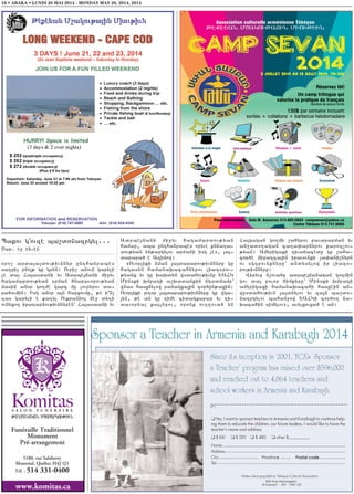 16 • ABAKA • LUNDI 26 MAI 2014 - MONDAY MAY 26, 2014, 2014
Funéraille Traditionnel
Monument
Pré-arrangement
www.komitas.ca
5180, rue Salaberry
Montréal, Québec H4J 1J3
Tél. : 514 331-0400
:A>MANAGAN SBASARGOV:IVN
Bakov govze ba,d0nazrgyl777
<ar7 e] !%6en
oro, arda3a3dov;ivnnyr unthanrabes
satri[ pno3; gu gryn1 Ovri, anovn garyli
[e dal Ha3asdani yv Adrbe3jani mi]yv
hagamardov;yan srman hnaravorov;yan
masin anor go.me garc mu lovryrov da6
ra/ovmin1 Isg anor a3n harxovmu5 ;e i|n[
tas garyli e ka.yl Ovkranio3 me] dy.i
ovnyxo. iratar2ov;ivnnyren` Ha3asdani yv
Adrbe3jani mi]yv hagamardov;yan
hamar5 aba unthanrabes oryve knnata6
dov;yan yn;argylov ar=ani isg [e95 3a36
darara/ e Azimow1
8Ovorliki nman 3a3dararov;ivnnyru gu
hagasyn hamanaqacahnyrov liaz0rov6
;yanx yv gu qaqdyn wsdahov;ivnu YAHG
Minski qmpagi a,qadankin ngadmamp`
wnas hasxnylow panagxa3in cor/un;axin1
Ovorliki polor 3a3dararov;ivnnyru gu wga6
3yn5 ;e an gu time cidagxapar yv ti6
davoryal ka3lyrov5 oronk ov..ova/ yn
Ha3gagan go.mi ,ahyrov pavararman yv
an]ado.agan ca.a’arnyrov karoz[ov6
;yan1 Amyrigaxi tivanacedu gu ,aha6
cor/e mi]azca3in iravovnki [a’ani,nyrn
ov sgzpovnknyru` andysylow ir liaz06
rov;ivnnyru1
Wyryvu n,ova/u adrbe3janagan go.min
gov da3 polor himkyru` Minski qmpagi
amyrigaxi hamanaqacahi hasxein an6
wusdahov;ivn 3a3dnylov yv za3n ba,d06
nazrgylov bahan]ow YAHGi cor/o. na6
qacahin timylov95 avylxovxa/ e an1
 