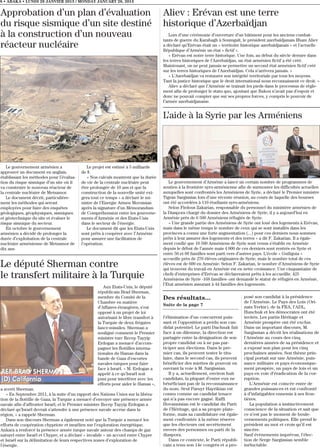 8 • ABAKA • LUNDI 28 JANVIER 2013 / MONDAY JANUARY 28, 2013


Approbation d’un plan d’évaluation                                                   Aliev : Erévan est une terre
du risque sismique d’un site destiné                                                 historique d’Azerbaïdjan
à la construction d’un nouveau                                                           Lors d’une cérémonie d’ouverture d’un bâtiment pour les anciens combat-
                                                                                     tants de guerre du Karabagh à Soumgaït, le président azerbaïdjanais Ilham Aliev
réacteur nucléaire                                                                   a déclaré qu’Erévan était un « territoire historique azerbaïdjanais » et l’actuelle
                                                                                     République d’Arménie un état « fictif ».
                                                                                         « Erévan est notre terre historique. Une fois, au début du siècle dernier dans
                                                                                     les terres historiques de l’Azerbaïdjan, un état arménien fictif a été créé.
                                                                                     Maintenant, on ne peut jamais se permettre un second état arménien fictif créé
                                                                                     sur les terres historiques de l’Azerbaïdjan. Cela n’arrivera jamais. »
                                                                                         « L’Azerbaïdjan va restaurer son intégrité territoriale par tous les moyens.
                                                                                     Tant la justice historique que le droit international nous reconnaissent ce droit. »
                                                                                         Aliev a déclaré que l’Arménie se trainait les pieds dans le processus de règle-
                                                                                     ment afin de prolonger le statu quo, ajoutant que Bakou n’avait pas d’espoir et
                                                                                     donc ne pouvait compter que sur ses propres forces, y compris le pouvoir de
                                                                                     l’armée azerbaïdjanaise.


                                                                                     L’aide à la Syrie par les Arméniens




   Le gouvernement arménien a                Le projet est estimé à 5 milliards
approuvé un document en anglais,          de $.
établissant les méthodes pour l’évalua-      « Nos calculs montrent que la durée
tion du risque sismique d’un site où il   de vie de la centrale nucléaire peut          Le gouvernement d’Arménie a lancé un certain nombre de programmes de
va construire le nouveau réacteur de      être prolongée de 10 ans et que la         soutien à la frontière syro-arménienne afin de surmonter les difficultés actuelles
la centrale nucléaire de Metsamor.        construction de la nouvelle unité exi-     auxquelles sont confrontés les Arméniens de Syrie, a déclaré le Premier ministre
   Le document décrit, particulière-      gera tout ce temps » a déclaré le mi-      Tigran Sargissian lors d’une récente réunion, au cours de laquelle des bourses
ment les méthodes qui seront              nistre de l’Energie Armen Movsisian        ont été accordées à 110 étudiants syro-arméniens.
employées pour faire des enquêtes         après la signature d’un Mémorandum            Selon Firdous Zakarian, responsable du personnel du ministère arménien de
géologiques, géophysiques, sismiques      de Compréhension entre les gouverne-       la Diaspora chargé du dossier des Arméniens de Syrie, il y a aujourd’hui en
et géotechnique du site et évaluer le     ments d’Arménie et des Etats-Unis          Arménie près de 6 500 Arméniens réfugiés de Syrie.
risque sismique du secteur.               dans le secteur de l’énergie.                 « Une grande partie des Arméniens de Syrie ont loué des logements à Erévan,
   En octobre le gouvernement                Le document dit que les Etats-Unis      mais dans le même temps le nombre de ceux qui se sont installés dans les
arménien a décidé de prolonger la         sont prêts à coopérer avec l’Arménie       provinces a connu une forte augmentation (...) pour ces derniers nous sommes
durée d’exploitation de la centrale       pour assurer une facilitation de           prêts à leur assurer des logements et des terres » a dit F. Zakarian. Il a égale-
nucléaire arménienne de Metsamor de       l’opération.                               ment confié que 10 500 Arméniens de Syrie sont venus s’établir en Arménie
dix ans.                                                                             depuis le début de l’année mais 4 000 de ces derniers sont rentrés en Syrie et
                                                                                     entre 50 et 60 familles sont parti vers d’autres pays. L’école « Guiliguia »
                                                                                     accueille près de 270 élèves originaires de Syrie, mais le nombre total de ces
Le député Sherman contre                                                             élèves est de 600 en Arménie. Selon F. Zakarian, le nombre d’Arméniens de Syrie
                                                                                     qui trouvent du travail en Arménie est en nette croissance. Une cinquantaine de
le transfert militaire à la Turquie                                                  chefs d’entreprises d’Erévan se déclareraient prêts à les accueillir. 425
                                                                                     Arméniens de Syrie -168 familles- ont demandé le statut de réfugiés en Arménie,
                                                                                     l’Etat arménien assurant à 44 familles des logements.
                                                      Aux Etats-Unis, le député
                                                   républicain Brad Sherman,
                                                   membre du Comité de la            Des résultats...                           posé son candidat à la présidence
                                                   Chambre en matière                                                           de l’Arménie. Le Pays des Lois (Ori-
                                                                                     Suite de la page 7                         nats Yerkir), de la FRA, l’ADL,
                                                   d’Affaires étrangères, s’est
                                                   opposé à un projet de loi                                                    Hunchuk et les démocrates ont été
                                                   autorisant le libre transfert à   l’élimination d’un concurrent puis-        invités. Les partis Héritage et
                                                   la Turquie de deux frégates       sant et l’opposition a perdu son can-      Arménie prospère ont été exclus.
                                                   lance-missiles. Sherman a         didat potentiel. Le parti Dachnak fait     Dans un important discours, M.
                                                   souligné comment le Premier       face à un dilemme, la direction est        Sargissian a décrit les réalisations de
                                                   ministre turc Recep Tayyip        partagée entre la désignation de son       l’Arménie au cours des cinq
                                                   Erdogan a menacé d’accom-         propre candidat ou à ne pas par-           dernières années de sa présidence et
                                                   pagner les flottilles interna-    ticiper aux élections. Dans le pre-        a exposé son plan pour les cinq
                                                   tionales du Hamas dans la         mier cas, ils peuvent tester le titu-      prochaines années. Son thème prin-
                                                   bande de Gaza d’escortes          laire, dans le second cas, ils peuvent     cipal portait sur une Arménie, puis-
                                                   navales turques pour faire        bénéficier des miettes de pouvoir en       sance militaire et pays économique-
                                                   face à Israël. « M. Erdogan a     ouvrant la voie à M. Sargissian.           ment prospère, un pays de lois et un
                                                   appelé à ce qu’Israël soit            Il y a, actuellement, environ huit     pays en voie d’éradication de la cor-
                                                   puni pour interférer avec les     candidats, la plupart d’entre eux ne       ruption.
                                                   efforts pour aider le Hamas »,    bénéficiant pas de la reconnaissance          L’Arménie est coincée entre de
a averti Sherman.                                                                    du nom. Seul Paruyr Hayrikian est          grandes puissances et est confronté
   « En Septembre 2011, à la suite d’un rapport des Nations Unies sur la libéra-     connu comme un candidat tenace             à d’infatigables ennemis à ses fron-
tion de la flottille de Gaza, la Turquie a menacé d’envoyer une présence armée       qui n’a pas encore gagné. Raffi            tières.
navale afin d’affronter Israël, et le Premier ministre Recep Tayyip Erdogan a        Hovannisian est le candidat du Parti          La population a instinctivement
déclaré qu’Israël devrait s’attendre à une présence navale accrue dans la            de l’Héritage, qui a sa propre plate-      conscience de la situation et sait que
région, » a rappelé Sherman.                                                         forme, mais sa candidature est égale-      ce n’est pas le moment de boule-
   Dans son discours Sherman a également noté que la Turquie a menacé les            ment confrontée à la même réserve          versements politiques. Elle prend le
efforts de coopération chypriote et israélien sur l’exploration énergétique.         que les électeurs ont secrètement          président au mot et crois qu’il est
Ankara a renforcé la présence armée turque navale autour des champs de gaz           envers des personnes ou parti de la        sincère.
naturel entre Israël et Chypre, et a déclaré « invalide » un accord entre Chypre     diaspora.                                  Sauf évènements imprévus, l’élec-
et Israël sur la délimitation de leurs respectives zones d’exploration de                Dans ce contexte, le Parti républi-    tion de Serge Sargissian semble
l’énergie.                                                                           cain a tenu son 14e congrès et a pro-      inéluctable.
 