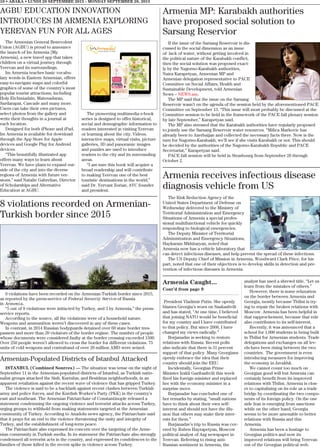 Armenia Caught...
Cont’d from page 9
President Vladimir Putin. She openly
blames Georgia’s woes on Saakashvili
and has stated, “At one time, I believed
that joining NATO would be beneficial
for my country and I have contributed
to that policy. But since 2008, I have
changed my views radically.”
Borjanadze is seeking to restore
relations with Russia. Recent polls
also indicate that there is 31 percent
support of that policy. Many Georgians
openly embrace the idea that their
country should join the EEU.
Incidentally, Georgian Prime
Minister Irakli Garibashvili this week
fired his foreign minister and replaced
her with the economy minister in a
surprise move.
Burjanadze has concluded one of
her remarks by stating, “small nations
have to think about their own self-
interest and should not have the illu-
sion that others may stake their inter-
ests for them.”
Burjanadze’s trip to Russia was cov-
ered by Ruben Hayrapetyan, Moscow
political analyst of Azg newspaper in
Yerevan. Referring to rising anti-
Russian sentiment in Armenia, the
analyst has used a shrewd title, “Let us
learn from the mistakes of others.”
However, there is some relaxation
on the border between Armenia and
Georgia, mostly because Tbilisi is try-
ing to repair the broken relations with
Moscow. Armenia has been helpful in
that rapprochement, because that role
also contributes to its self-interest.
Recently, it was announced that a
school for 1,000 students in being built
in Tbilisi for Armenian students. Trade
delegations and exchanges on all lev-
els have been rising between the two
countries. The government is even
introducing measures for improving
the economy in Javakhk.
We cannot count too much on
Georgian good will but Armenia can
certainly benefit from its improved
relations with Tbilisi. Armenia is clos-
er to capitalizing on its role as a trade
bridge by coordinating the two compo-
nents of its foreign policy. On the one
side Iran is emerging from sanctions
while on the other hand, Georgia
seems to be more amenable to better
relations with Russia and this
Armenia.
Armenia has been a hostage to
Georgian politics and now its
improved relations will bring Yerevan
out of the Georgian political web.
10 • ABAKA • LUNDI 28 SEPTEMBRE 2015 - MONDAY SEPTEMBER 28, 2015
AGBU EDUCATION INNOVATION
INTRODUCES IM ARMENIA EXPLORING
YEREVAN FUN FOR ALL AGES
The Armenian General Benevolent
Union (AGBU) is proud to announce
the launch of Im Armenia [My
Armenia], a new travel app that takes
children on a virtual journey through
Yerevan and its surroundings.
Im Armenia teaches basic vocabu-
lary words in Eastern Armenian, offers
easy-to-navigate maps and colorful
graphics of some of the country’s most
popular tourist attractions, including
Holy Etchmiadzin, Matenadaran,
Sardarapat, Cascade and many more.
Users can take their own pictures,
select photos from the gallery and
write their thoughts in a journal at
each location.
Designed for both iPhone and iPad,
Im Armenia is available for download
through the App Store for Apple
devices and Google Play for Android
devices.
“This beautifully illustrated app
offers many ways to learn about
Yerevan. We have plans to expand out-
side of the city and into the diverse
regions of Armenia with future ver-
sions,” said Natalie Gabrelian, Director
of Scholarships and Alternative
Education at AGBU.
The pioneering multimedia e-book
series is designed to offer historical,
social and demographic information to
readers interested in visiting Yerevan
or learning about the city. Videos,
interactive maps, virtual visits, picture
galleries, 3D and panoramic images
and puzzles are used to introduce
readers to the city and its surrounding
areas.
“I am sure this book will acquire a
broad readership and will contribute
to making Yerevan one of the best
touristic destinations in the world,”
said Dr. Yervant Zorian, AVC founder
and president.
8 violations recorded on Armenian-
Turkish border since 2015
8 violations have been recorded on the Armenian-Turkish border since 2015,
as reported by the press-service of Federal Security Service of Russia
in Armenia.
“5 out of 8 violations were initia-ted by Turkey, and 3 by Armenia,” the press-
service reports.
According to the source, all the violations were of a household nature.
Weapons and ammunition weren’t discovered in any of these cases.
In contrast, in 2014 Russian bodyguards detained over 60 state border tres-
passers and more than 20 violators of the border regime. The number of people
whose documents were considered faulty at the border crossing exceeded 1500.
Over 250 people weren’t allowed to cross the border for different violations. 75
units of cold weapons and contraband of over 20 million AMD were seized.
Armenia MP: Karabakh authorities
have proposed social solution to
Sarsang Reservior
If the issue of the Sarsang Reservoir is dis-
cussed in the social dimension as an issue
of lack of water, without getting involved in
the political nature of the Karabakh conflict,
then the social solution was proposed exact-
ly by the Nagorno-Karabakh authorities,
Naira Karapetyan, Armenian MP and
Armenian delegation representative to PACE
Committee on Social Affairs, Health and
Sustainable Development, told Armenian
News – NEWS.am.
The MP said that the issue on the Sarsang
Reservoir wasn’t on the agenda of the session held by the aforementioned PACE
Committee on September 13. “This issue will most probably be discussed at the
Committee session to be held in the framework of the PACE fall plenary session
by late September,” Karapetyan said.
The MP also stressed that the Karabakh authorities have regularly proposed
to jointly use the Sarsang Reservoir water resources. “Milica Markovic has
already been to Azerbaijan and collected the necessary facts there. Now is the
turn for Nagorno-Karabakh; we’ll see if she visits Karabakh or not. This should
be decided by the authorities of the Nagorno-Karabakh Republic and PACE
Secretariat,” Karapetyan said.
PACE fall session will be held in Strasbourg from September 28 through
October 2.
Armenia receives infectious disease
diagnosis vehicle from US
The Risk Reduction Agency of the
United States Department of Defense on
Wednesday delivered to the Ministry of
Territorial Administration and Emergency
Situations of Armenia a special profes-
sional multifunctional vehicle for quickly
responding to biological emergencies.
The Deputy Minister of Territorial
Administration and Emergency Situations,
Haykaram Mkhitaryan, noted that
Armenia now has a vehicle laboratory that
can detect infectious diseases, and help prevent the spread of these infections.
The US Deputy Chief of Mission in Armenia, Woodward Clark Price, for his
part, noted that one of their objectives is to develop skills in detection and pre-
vention of infectious diseases in Armenia.
Armenian-Populated Districts of Istanbul Attacked
ISTANBUL (Combined Sources) — The situation was tense on the night of
September 11 in the Armenian-populated districts of Istanbul, as Turkish natio-
nalist groups attacked the Sisli, Kurtulus, and Besitktas neighborhoods, in an
apparent retaliation against the recent wave of violence that has gripped Turkey.
The violence is said to be a backlash against recent clashes between Turkish
army and police forces, and the Kurdish Worker’s Party (PKK) in the country’s
east and southeast. The Armenian Patriarchate of Constantinople released a
statement condemning the ongoing violence and terrorist attacks across Turkey,
urging groups to withhold from making statements targeted at the Armenian
community of Turkey. According to Anadolu news agency, the Patriarchate said
that it prays for an end to the violence threatening the unity and integrity of
Turkey, and the establishment of long-term peace.
The Patriarchate also expressed its concern over the targeting of the Arme-
nian community in Turkish media. In its statement the Patriarchate also strongly
condemned all terrorist acts in the country, and expressed its condolences to the
families of those killed in the recent spike in violence across Turkey.
 