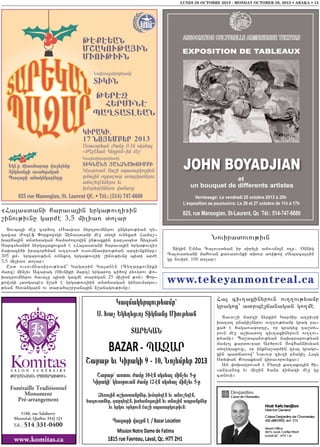 LUNDI 28 OCTOBRE 2013 - MONDAY OCTOBER 28, 2013 • ABAKA • 15

8Ha3asdani harava3in yrga;ov.i9in
,inov;ivnu gar=e 3,5 milia- dolar
Dovba3i me] cor/o. 8_asia9 nyrtrovmnyrov ungyrov;yan .y6
gawar +ozef “orkowsgi {inasdani me] dy.i ovnyxa/ Hama,6
qarha3in dndysagan hama=o.owin un;axkin war[abyd Dicran
Sarcsyanin nyrga3axovxa/ e 8Ha3asdani harava3in yrga;ov.i9
naqaci/i iracor/man ov..ova/ ovsovmnasirov;yan artivnknyru1
305 km7 yrgarov;ivn ovnyxo. yrga;ov.ii ,inov;ivnu bidi ar=e
3,5 milia- dolar1
U s d o v s o v m n a s i r o v ; y a n ` G a g a r i n G a 3 a n e n (C y . a r k o v n i k i
marz) min[yv Acarag (Sivniki marz) yrgaro. ci/ow py-yrov ‘o6
qatrovmnyrov /avalu bidi gazme darygan 25 milion ;on1 “or6
kowsgi 3adgabes n,a/ e yrga;ov.iin dndysagan gynsovnagov6
;yan hy-angarn ov dara/a,r]ana3in n,anagov;ivnu1

Noviradovov;ivn
Digin Emma Calovsdyan ir siryli amovsno3n o.p7 )nnig
Calovsdyani mahovan ka-asovnki dqovr a-i;ow 8Abaca39in
gu novire 100 dolar1

www.tekeyanmontreal.ca
Ha3 civ.axinyrovn ov..ov;yamp
gragox` adrbe3janagan go.me

:A>MANAGAN SBASARGOV:IVN

Funéraille Traditionnel
Monument
Pré-arrangement
5180, rue Salaberry
Montréal, Québec H4J 1J3

Tél. : 514

331-0400

www.komitas.ca

Davov,i marzi nyrkin Garmir a.pivri
qa.a. pnagi[nyrov ov..ov;yamp grag pa6
xa/ e haga-agortu5 or gragyx ta,dy6
rovn me] a,qado. civ.axinyrovn ov..ov6
;yamp1 Ba,dbanov;yan naqararov;yan
mamlo3 kardov.ar Ar/rovn #owhannisyan
dy.ygaxovx5 or inkna,ar=in wra3 grago6
xin badja-ow` Navovr civ.i pnagi[ Ha3g
Sdy’an Kosakyan wiravorovyxav1
An ‘oqatrova/ e Pyrti ka.aka3in hi6
vantanox yv mi]in /anr wijagi me] gu
cdnovi1

 