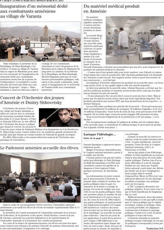 8 • ABAKA • LUNDI 31 MARS 2014 / MONDAY MARCH 31, 2014
Du matériel médical produit
en Arménie
Du matériel
médical, seringues,
aiguilles, ampoules
et autres articles,
seront désormais
produits en Armé-
nie.
La société Mega
Med a inauguré, le
14 mars dernier,
une nouvelle usine
d’articles médicaux
à Erévan. Le prési-
dent arménien
Serge Sargissian a
assisté à la céré-
monie d’ouverture.
Le ministre de la
Santé d’Arménie,
Derenik Dumanian, a déclaré aux journalistes que son rêve avait toujours été de
produire du matériel médical en Arménie.
« L’usine sera d’une grande aide pour notre système, tout d’abord, en raison
d’une baisse des couts de production. Elle répondra parfaitement à la demande
de l’Arménie et plus encore. Des emplois seront créés ici pour bon nombre de
nos concitoyens », a-t-il déclaré.
Les hôpitaux d’Arménie utiliseront les produits de la nouvelle usine, car beau-
coup moins chers, et une qualité égale à celle des articles importés.
Le directeur général de la nouvelle usine, Ghirair Hepoyan, a déclaré que les
articles médicaux produits en Arménie seront moins chers, mais que les phar-
macies fixaient les prix du marché.
« Si une pharmacie fixe un prix élevé, nous ne pouvons rien y faire. Mais je
pense que les articles seront moins chers que leurs équivalents importés. Nos
produits répondent aux normes BPF, qui nous permettront de les exporter », a
déclaré Hepoyan.
La nouvelle usine produira ses articles dès la mi-avril. « Nous prévoyons pro-
duire mensuellement 14 millions de seringues, 32 millions d’aiguilles, et de 14 à
16 millions d’ampoules. Avant la fin du mois de mai, nous prévoyons créer 400
emplois. En seconde étape, nous prévoyons engager 400 personnes de plus.
Nous avons besoin d’ingénieurs de la production et de mécanique », a-t-il
déclaré.
Des investissements totalisant 42 millions de dollars ont été réalisés dans
cette nouvelle usine, et atteindront 47 millions lorsque le processus de produc-
tion à grande échelle sera lancé. »
Lorsque l’idéologie...
Suite de la page 7
Parouir Hayrikian a également lamen-
tablement perdu.
Malgré d’énormes rassemblements,
le Congrès national arménien a peiné à
se tailler une brèche.
Certains partis n’ont pas été traités
selon leur idéologie, le Parti Héritage
de Raffi Hovannissian et la FRA sont
considérés comme des greffes de la
diaspora et font toujours l’objet,
quoique tacitement, de discrimina-
tion.
Les informations récentes veulent
que le gouvernement d’Arménie se
prépare déjà à réduire le nombre des
partis politiques dans le pays. Le
ministère de la Justice a chargé un
groupe d’avocats de rédiger une nou-
velle loi sur les partis politiques. Dans
une première phase, le nombre de par-
tis se limiteraient à 10, puis à cinq ou
six. En vertu de la loi de 2002 relative
aux partis politiques, un parti pourrait
être légalement enregistré s’il compte
200 membres et conserve des struc-
tures locales sur un tiers du territoire
de la république. La nouvelle loi serait
plus restrictive : dans les six mois de
son application, le parti devra prouver
qu’il compte 2 000 adhérents et au
moins 100 membres dans chaque dis-
trict, de tout le pays. Ainsi, très peu de
partis seront en mesure de répondre à
ces prérequis.
Lorsque la nouvelle loi entrera en
vigueur, seuls les partis suivants survi-
vront : le parti républicain, Arménie
prospère, Terre des lois, le Congrès
National Arménien (ANC), le
Patrimoine et la FRA.
Aucun des partis n’ont d’idéologie
définie, le Parti républicain au pouvoir
étant le plus dépourvu de toute philo-
sophie politique. Parfois, lors d’occa-
sions officielles, le nom de Garegin
Nejdeh est cité, alors que Nejdeh,
héros national, a préconisé une idéolo-
gie fondée sur la race (tseghagron),
trop toxique dans le monde
d’aujourd’hui. Même la FRA s’est com-
plètement dissociée de son idéologie
socialiste et pratique une politique
axée sur les enjeux.
L’ANC a jusqu’ici démontré une
politique négative. Il est contre tout ce
que le Parti républicain de Sargissian
fait ou croit.
Malheureusement, deux décennies
d’indépendance n’ont pas suffi à éradi-
quer le chaos politique que le régime
soviétique a laissé en héritage. Dans
un avenir prévisible, les oligarques
continueront à dominer le paysage
politique, l’achat et la vente de partis
politiques et leurs électeurs.
L’Arménie atteindra sa maturité
politique lorsque l’idéologie de ses par-
tis politiques correspondra à leurs per-
formances.
Traduction N.P.
Inauguration d’un mémorial dédié
aux combattants arméniens
au village de Varanta
Bako Sahakian, le président de la
République du Haut-Karabagh, s’est
rendu le 14 mars au village de Varanta
dans la région de Mardouni pour assis-
ter à la cérémonie de l’inauguration du
mémorial dédié aux combattants
arméniens morts lors de la guerre de
l’indépendance. Le président a remis
des prix décernés par l’Etat aux com-
battants du groupe « Arapo ». Bako
Sahakian a, dans son discours, salué le
courage de ces combattants
Arméniens et noté l’importance de la
libération de la région de Mardouni du
joug azéri. Le ministre de la Défense
de la République du Haut-Karabagh,
Movsés Hagopian ainsi que de nom-
breuses personnalités politiques, mili-
taires et du monde combattant, assis-
taient à l’inauguration de ce mémorial
de Varanta dédié aux combattants
arméniens.
Concert de l’Orchestre des jeunes
d’Arménie et Dmitry Sitkovetsky
L’Orchestre des jeunes d’Armé-
nie, dirigé par Sergey Smbatian, a
offert un concert avec le violoniste
de renommée mondiale Dmitry Sit-
kovetsky le 13 mars dernier, à l’Opé-
ra National d’Erévan. Le site officiel
de l Orchestre des jeunes a indiqué
que durant le concert, ils ont joué le
Concerto pour violon de Johannes Brahms et la Symphonie no 6 de Beethoven.
D. Sitkovetsky a joué comme soliste avec de nombreux grands orchestres du
monde ainsi que durant un certain nombre de festivals de grande envergure.
En 2003, Sitkovetsky a été nommé directeur musical de l’Orchestre sym-
phonique de Greensboro.
Le Parlement arménien accueille des élèves
Dans le cadre de son programme Portes ouvertes, l’Assemblée nationale
arménienne a accueilli les élèves de l’école secondaire expérimentale Elite le 11
mars dernier.
Le président du Comité permanent de l’Assemblée nationale de la science,
de l’éducation, de la jeunesse et des sports, Artak Davtian, a mené la leçon.
M. Davtian a présenté les activités législatives et de représentation de
l’Assemblée nationale et la formation des comités permanents.
Au cours de la séance de questions-réponses, les élèves ont posé des ques-
tions relatives aux réformes du système éducatif, du système international, des
écoles internationales, l’émigration et le chômage.
 