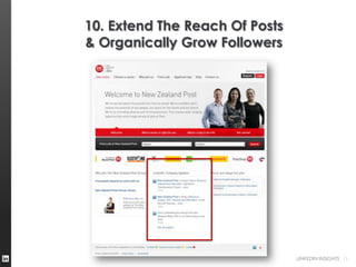 10. Extend The Reach Of Posts
& Organically Grow Followers




                                LINKEDIN INSIGHTS 15
 