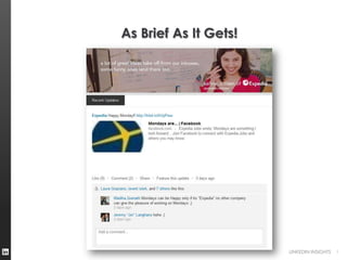 As Brief As It Gets!




                       LINKEDIN INSIGHTS   9
 
