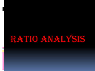 Ratio analysis
 