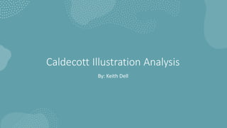 Caldecott Illustration Analysis
By: Keith Dell
 