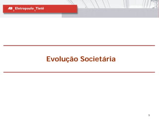 Evolução Societária




                      3
 