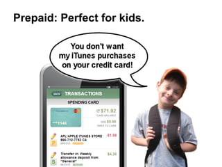 Prepaid: Perfect for kids.
 