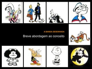 A BANDA DESENHADA Breve abordagem ao conceito 