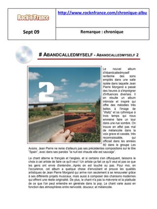 Sept 09   http://www.rocknfrance.com/chronique-album-abandcalledmyself-abandcalledmyself-2-critique-f11497.php   Remarque : chronique   