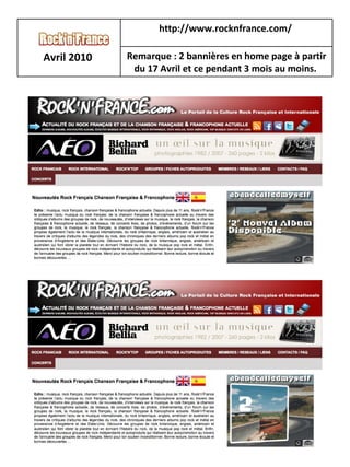 Avril 2010   http://www.rocknfrance.com/   Remarque : 2 bannières en home page à partir du 17 Avril et ce pendant 3 mois au moins.   