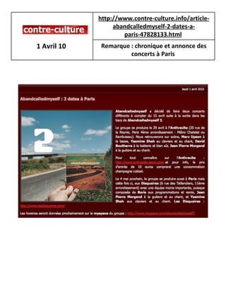 1 Avril 10   http://www.contre-culture.info/article-abandcalledmyself-2-dates-a-paris-47828133.html   Remarque : chronique et annonce des concerts à Paris   