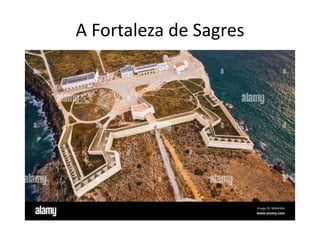 A Fortaleza de Sagres
 