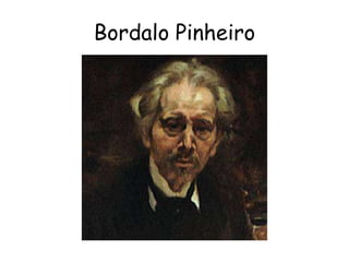 Bordalo Pinheiro
 