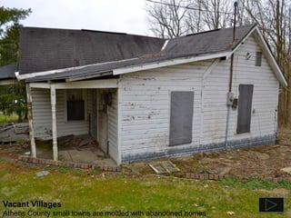 Vacant Villages
Athens County small towns are mottled with abandoned homes
 
