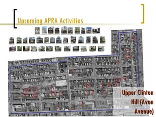 Upcoming APRA Activities




                           Upper Clinton
                              Hill (Avon
                               Avenue)
 