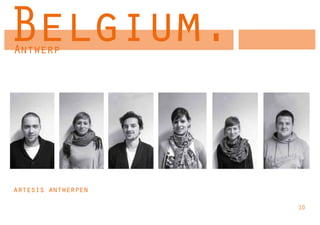 Belgium.
Antwerp




artesis antwerpen

                    10
 