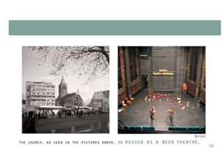 Bitef
The church, as seen in the pictures above, is   reused as a been theatre.
                                                                               16
 