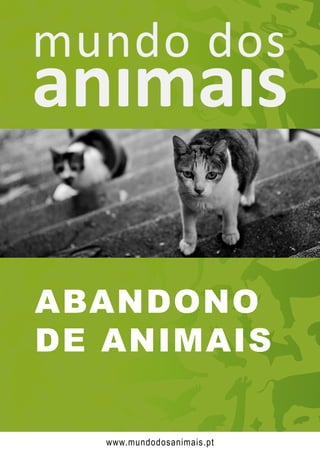 ABANDONO
DE ANIMAIS
www.mundodosanimais.pt
 