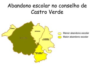 Abandono escolar no conselho de Castro Verde Menor abandono escolar Maior abandono escolar